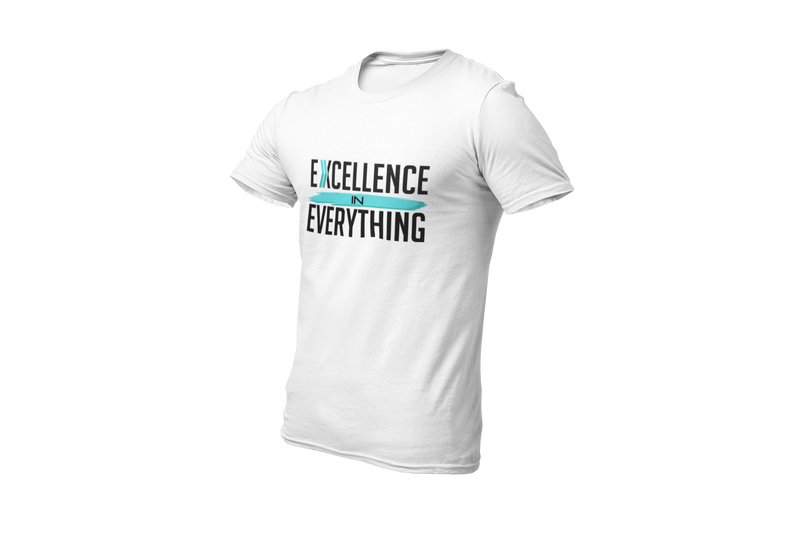 Excellence in Everything: T-Shirt