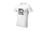 99% A Human, 1% Amazing: T-Shirt