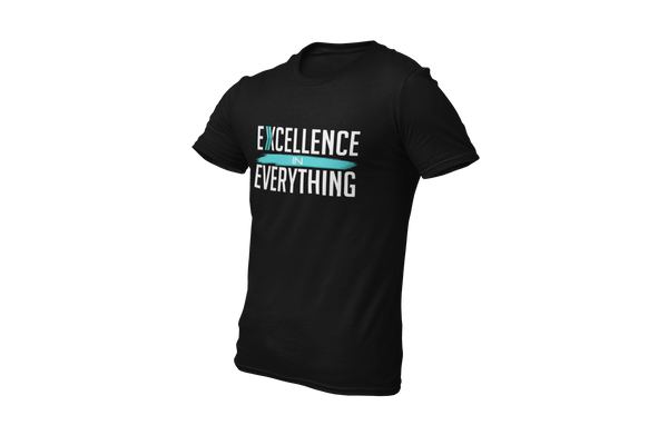 Excellence in Everything: T-Shirt
