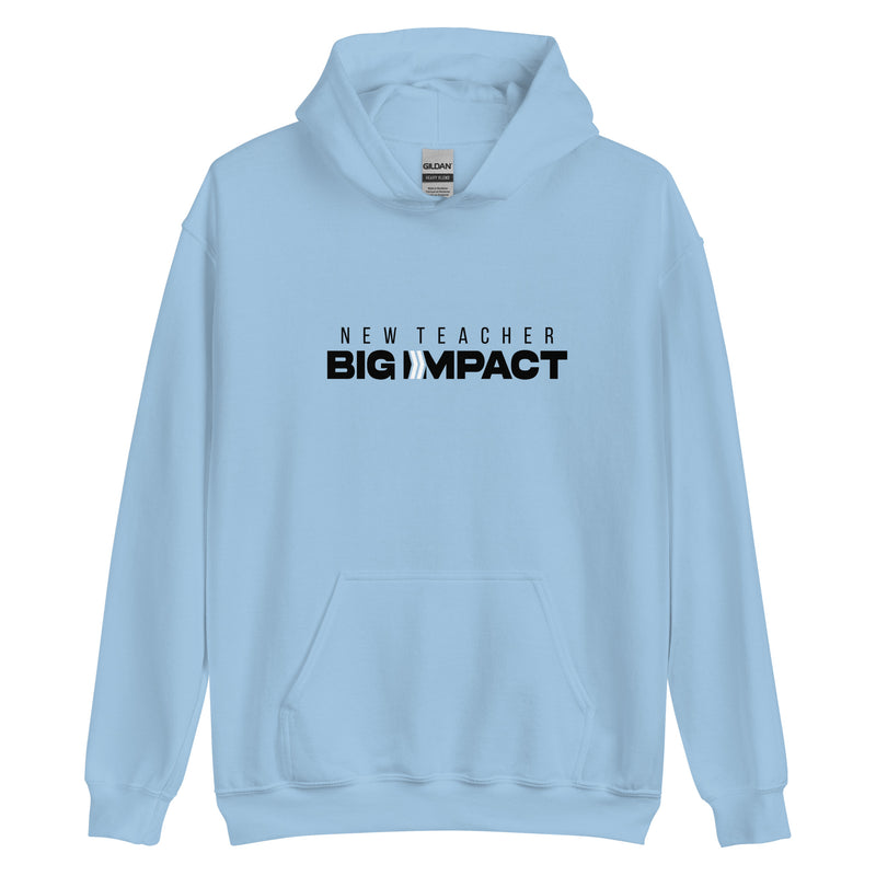 New Teacher Big Impact : Hoodie