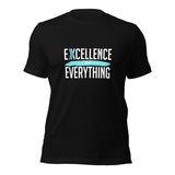 Excellence in Everything: T-Shirt