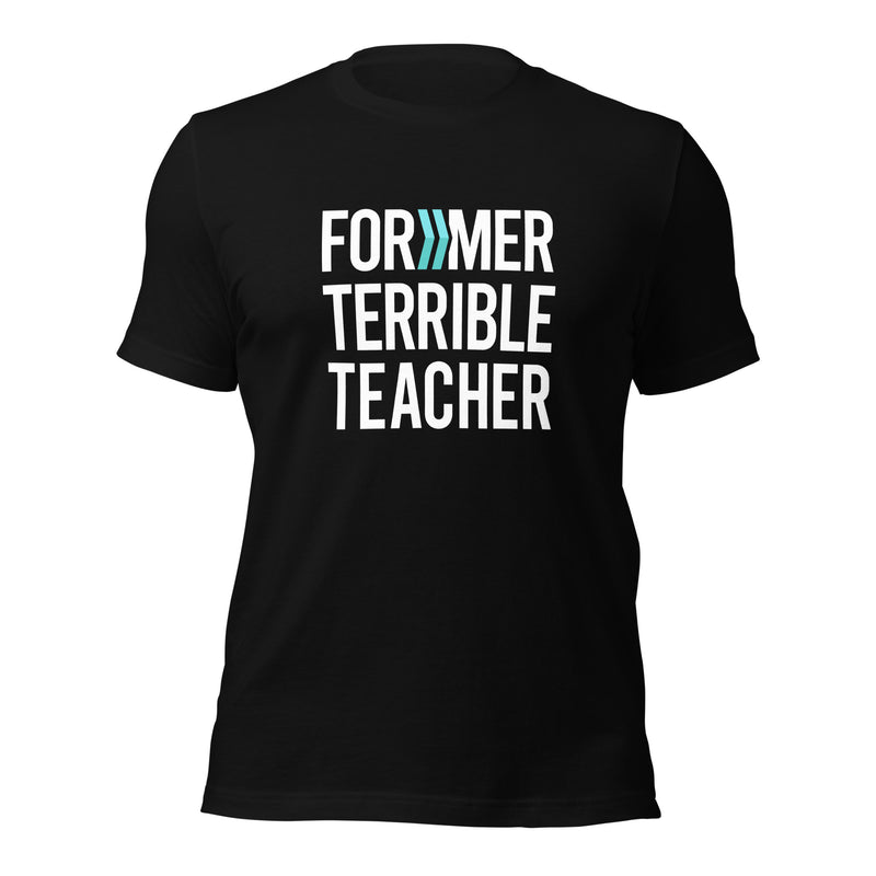 Former Terrible Teacher: T-Shirt