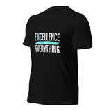 Excellence in Everything: T-Shirt