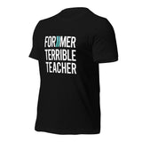 Former Terrible Teacher: T-Shirt