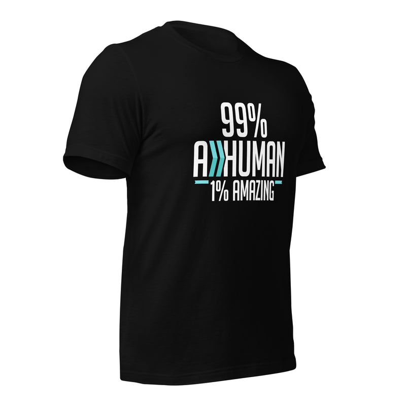 99% A Human, 1% Amazing: T-Shirt