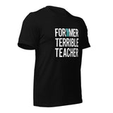 Former Terrible Teacher: T-Shirt