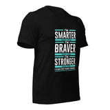 I'm Smarter thank I Think. I'm Braver than I Seem. I'm Stronger than I Feel. I Can do Hard Things: T-Shirt