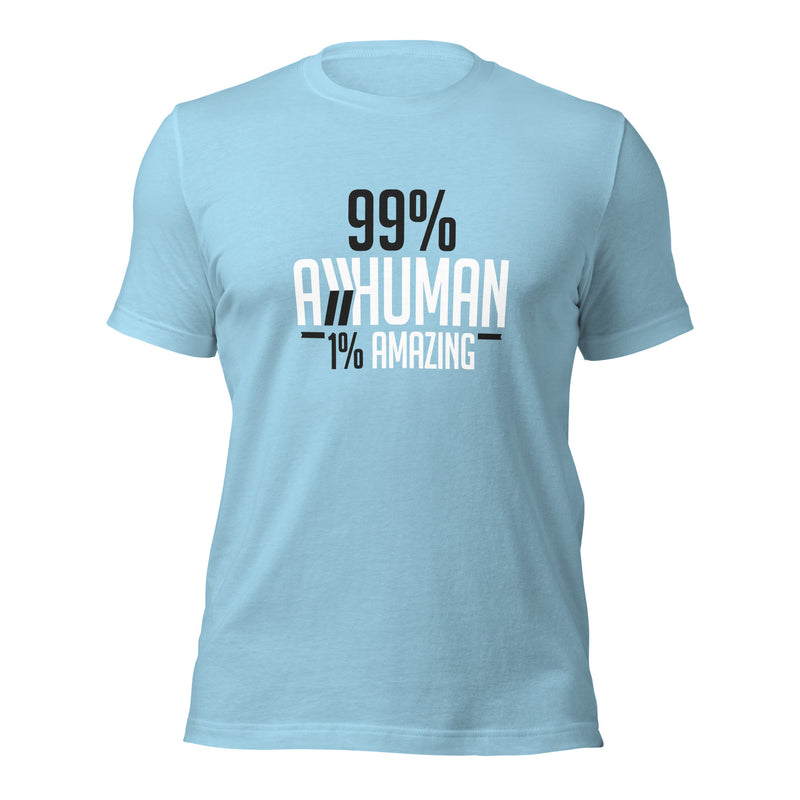 99% A Human, 1% Amazing: T-Shirt