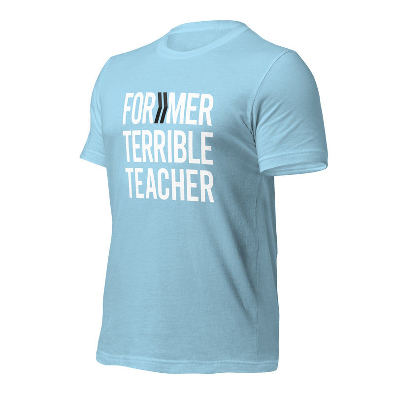 Former Terrible Teacher: T-Shirt