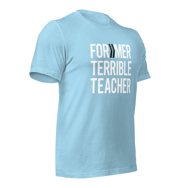 Former Terrible Teacher: T-Shirt