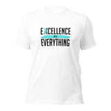 Excellence in Everything: T-Shirt