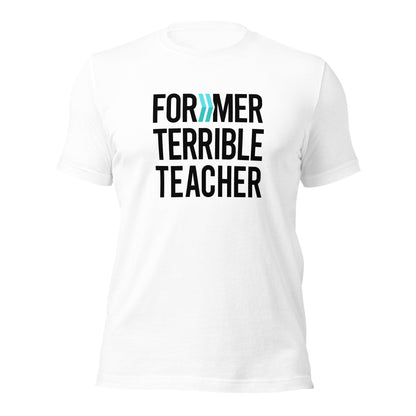 Former Terrible Teacher: T-Shirt