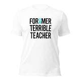 Former Terrible Teacher: T-Shirt