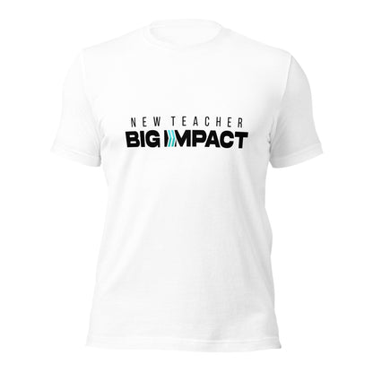New Teacher Big Impact : T-Shirt