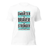 I'm Smarter thank I Think. I'm Braver than I Seem. I'm Stronger than I Feel. I Can do Hard Things: T-Shirt