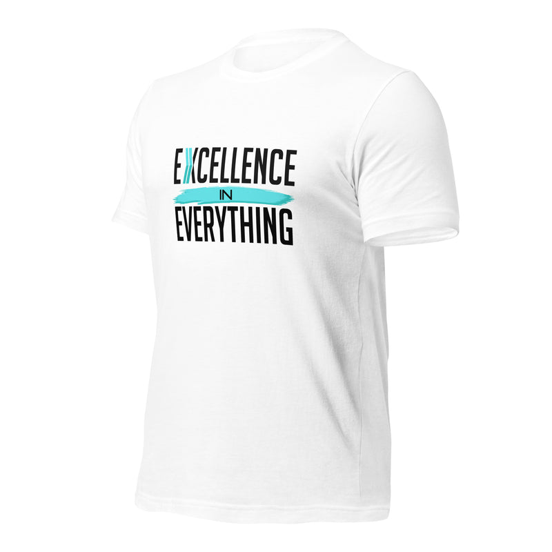 Excellence in Everything: T-Shirt