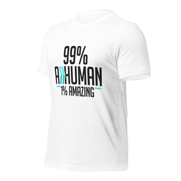 99% A Human, 1% Amazing: T-Shirt