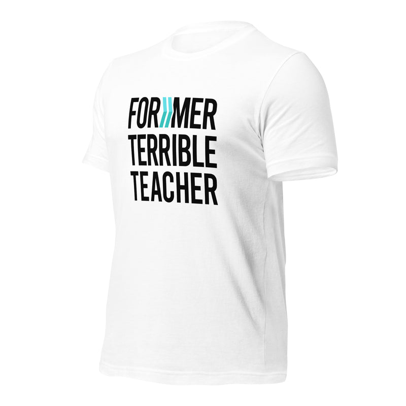 Former Terrible Teacher: T-Shirt