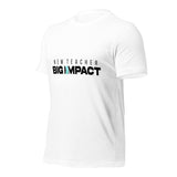 New Teacher Big Impact : T-Shirt