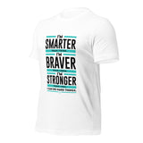 I'm Smarter thank I Think. I'm Braver than I Seem. I'm Stronger than I Feel. I Can do Hard Things: T-Shirt