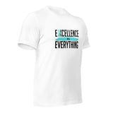 Excellence in Everything: T-Shirt