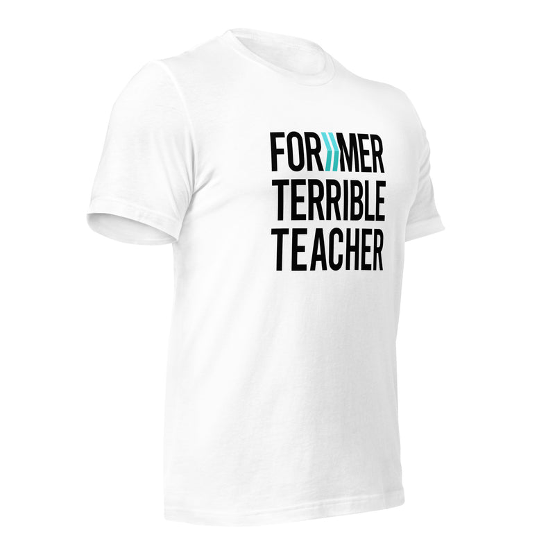 Former Terrible Teacher: T-Shirt