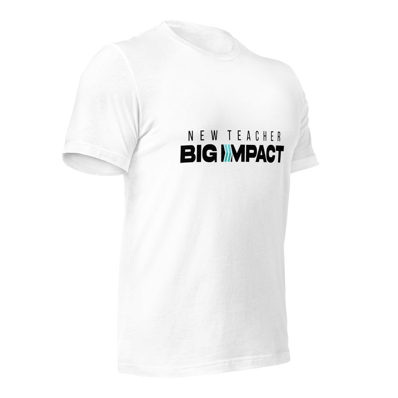 New Teacher Big Impact : T-Shirt